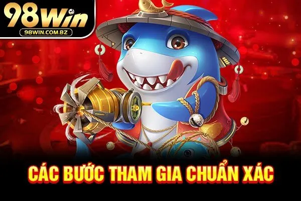 Các bước tham gia chuẩn xác